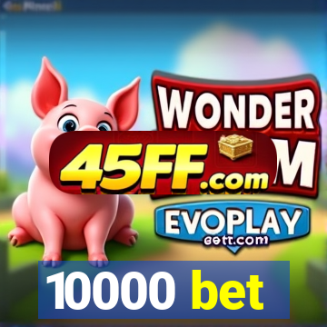 10000 bet